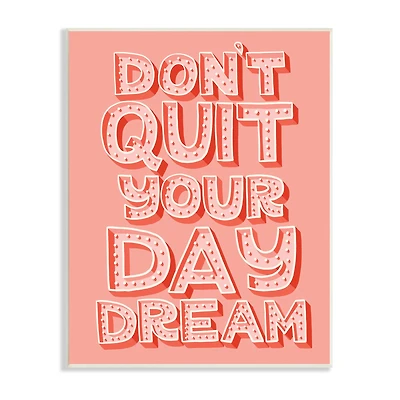 Stupell Industries Don't Quit Your Day Dream Bold Pink Typography Wall Plaque