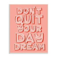 Stupell Industries Don't Quit Your Day Dream Bold Pink Typography Wall Plaque