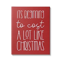 Stupell Industries Cost A Lot Like Christmas Funny Phrase Canvas Wall Art