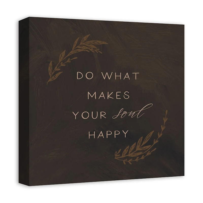 Do What Makes Your Soul Happy 16" x 16" Canvas Wall Art