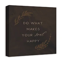 Do What Makes Your Soul Happy 16" x 16" Canvas Wall Art