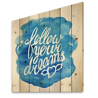 Designart - Follow Your Dreams I - Modern Print on Natural Pine Wood