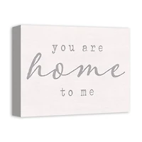 You are Home to Me 11" x 14" Canvas Wall Art