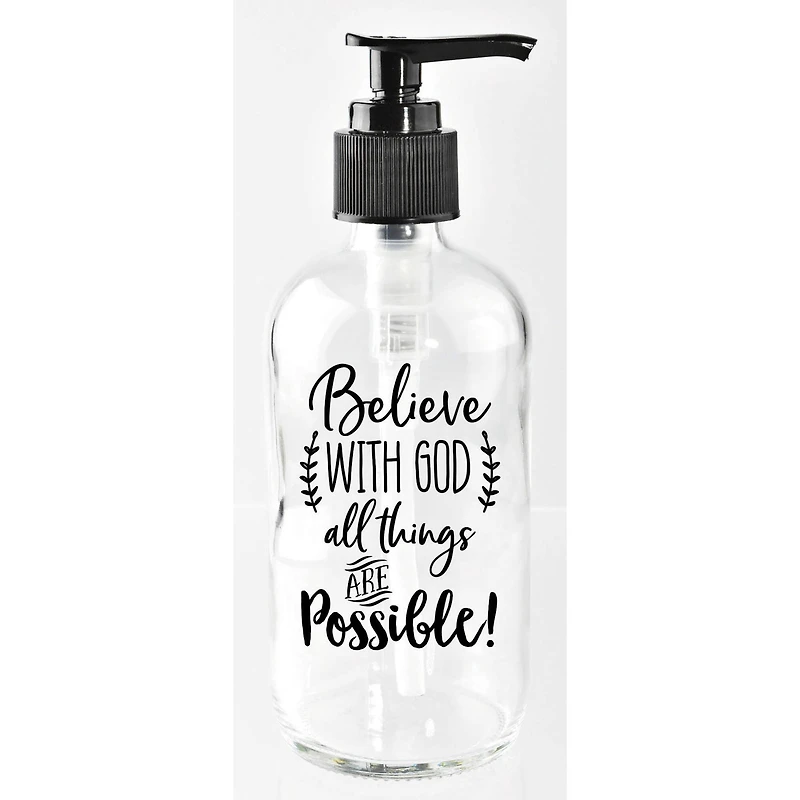 8oz. Believe With God Glass Soap Dispenser