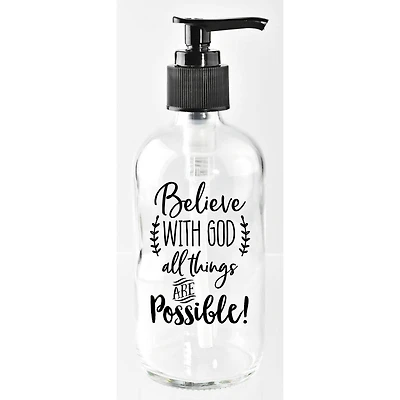8oz. Believe With God Glass Soap Dispenser