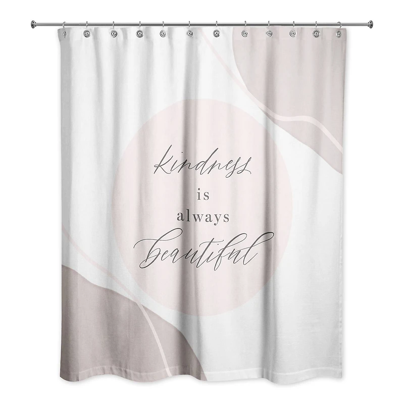 Kindness Is Always Beautiful 71" x 74" Shower Curtain