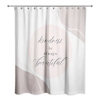 Kindness Is Always Beautiful 71" x 74" Shower Curtain