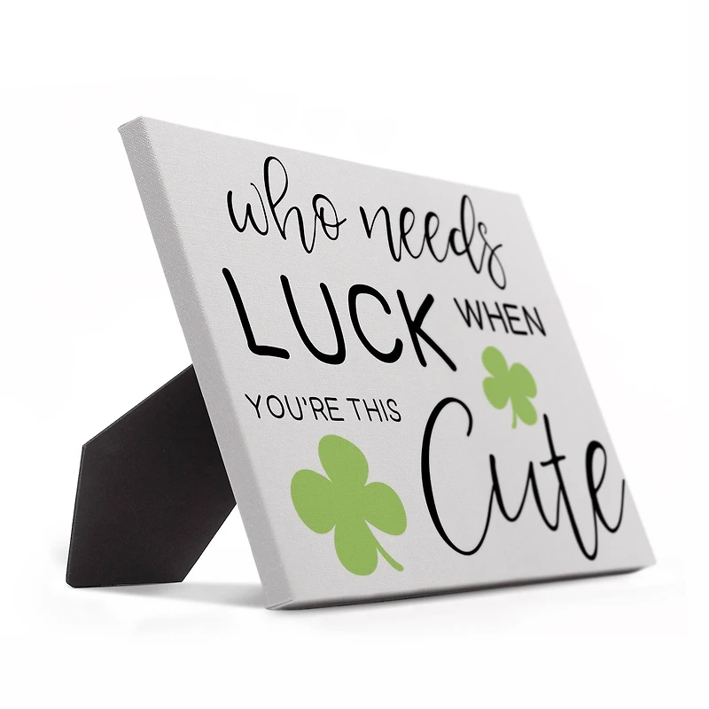 Who Needs Luck 10" x 8" Tabletop Canvas