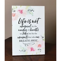Lela & Ollie Life is Not Measured by the Number of Breaths We Take Plaque with Easel