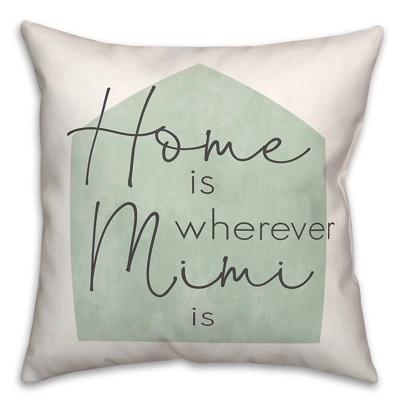 Home is Wherever Mimi Is Sage Throw Pillow