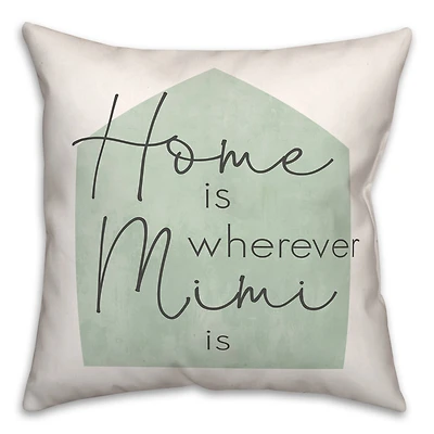 Home is Wherever Mimi Is Sage Throw Pillow
