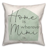 Home is Wherever Mimi Is Sage Throw Pillow