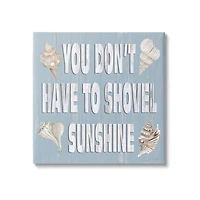 Stupell Industries You Don't Have To Shovel Sunshine Phrase Canvas Wall Art
