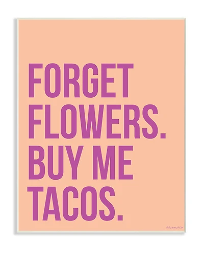 Stupell Industries Forget Flowers Buy Me Tacos Wooden Wall Plaque