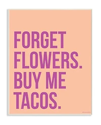 Stupell Industries Forget Flowers Buy Me Tacos Wooden Wall Plaque