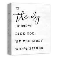 If The Dog Doesn't Like You, We Probably Won't Either Canvas Wall Art
