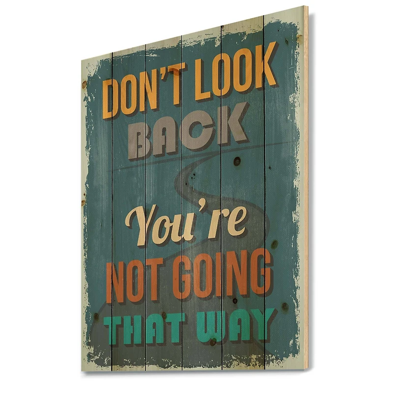 Designart - Don't Look Back You're Not Going That Way