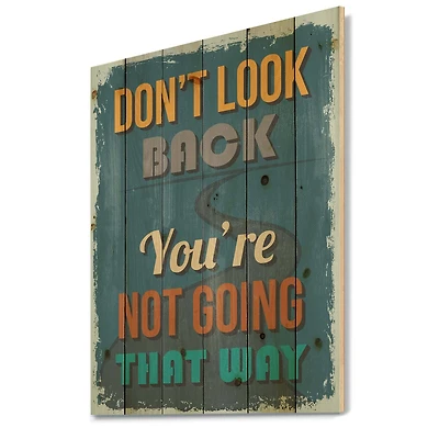 Designart - Don't Look Back You're Not Going That Way