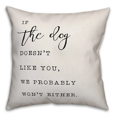 If the Dog Doesn't Like You Throw Pillow