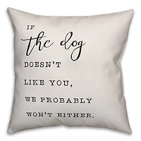 If the Dog Doesn't Like You Throw Pillow