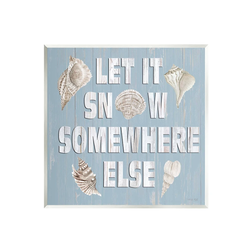 Stupell Industries Let it Snow Somewhere Else Seashells Wall Art