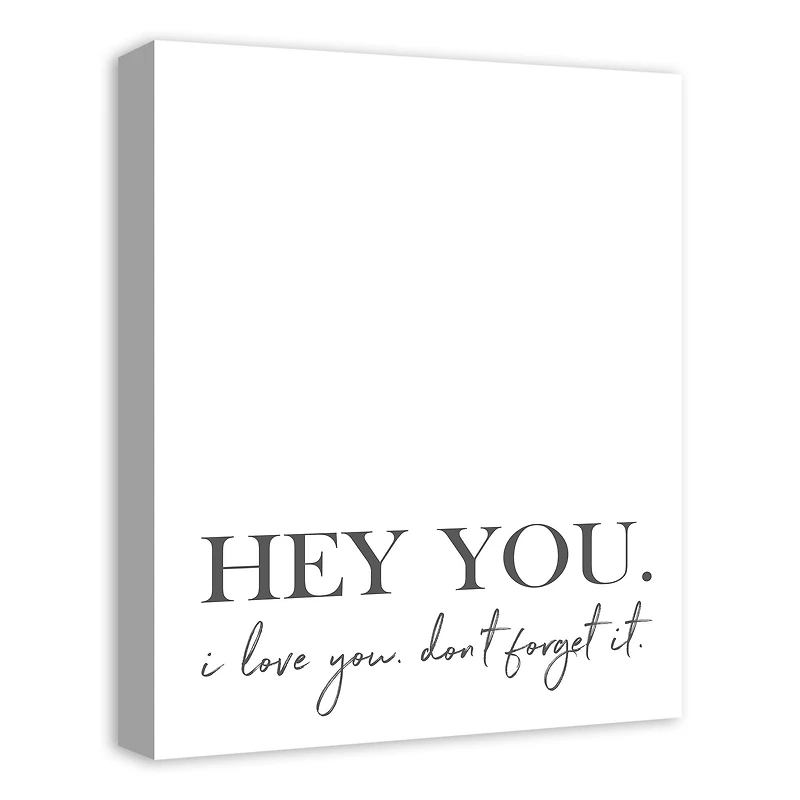 Hey You. I Love You. Don't Forget It Canvas Art