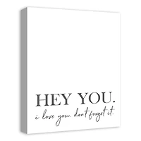 Hey You. I Love You. Don't Forget It Canvas Art