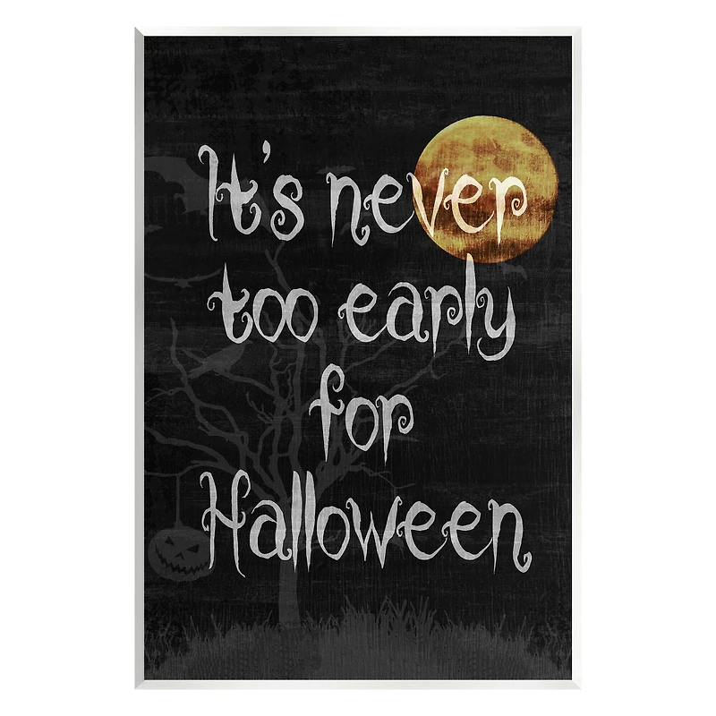 Stupell Industries Never Too Early For Halloween Wall Plaque Art