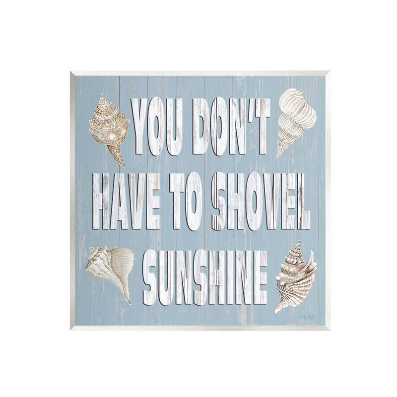 Stupell Industries You Don't Have to Shovel Sunshine Seashells Wall Art