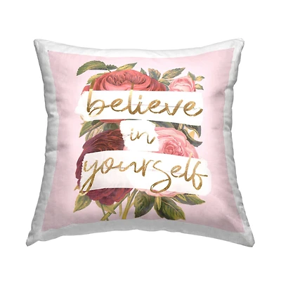 Stupell Industries Believe In Yourself Red Pink Rose Blossoms Throw Pillow, 18" x 18"