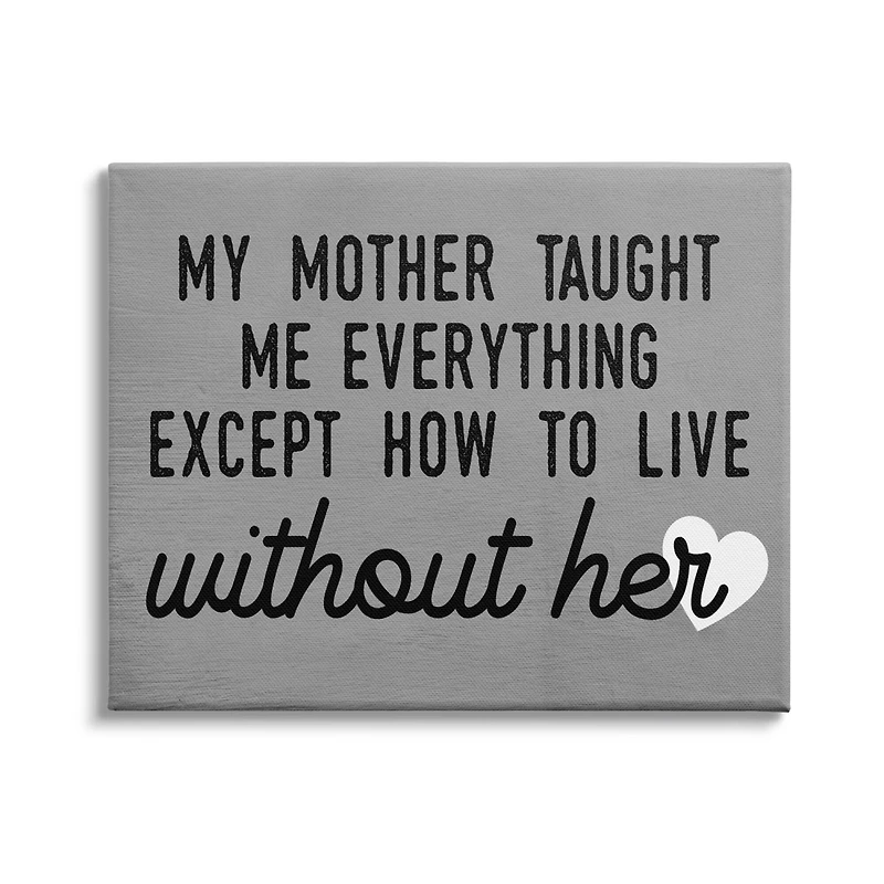 Stupell Industries My Mother Taught Everything Phrase Family Grievance Canvas Wall Art