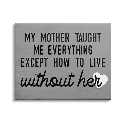 Stupell Industries My Mother Taught Everything Phrase Family Grievance Canvas Wall Art