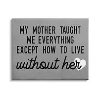 Stupell Industries My Mother Taught Everything Phrase Family Grievance Canvas Wall Art
