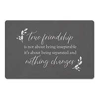True Friendships Never Change 18" x 27" Floor Mat