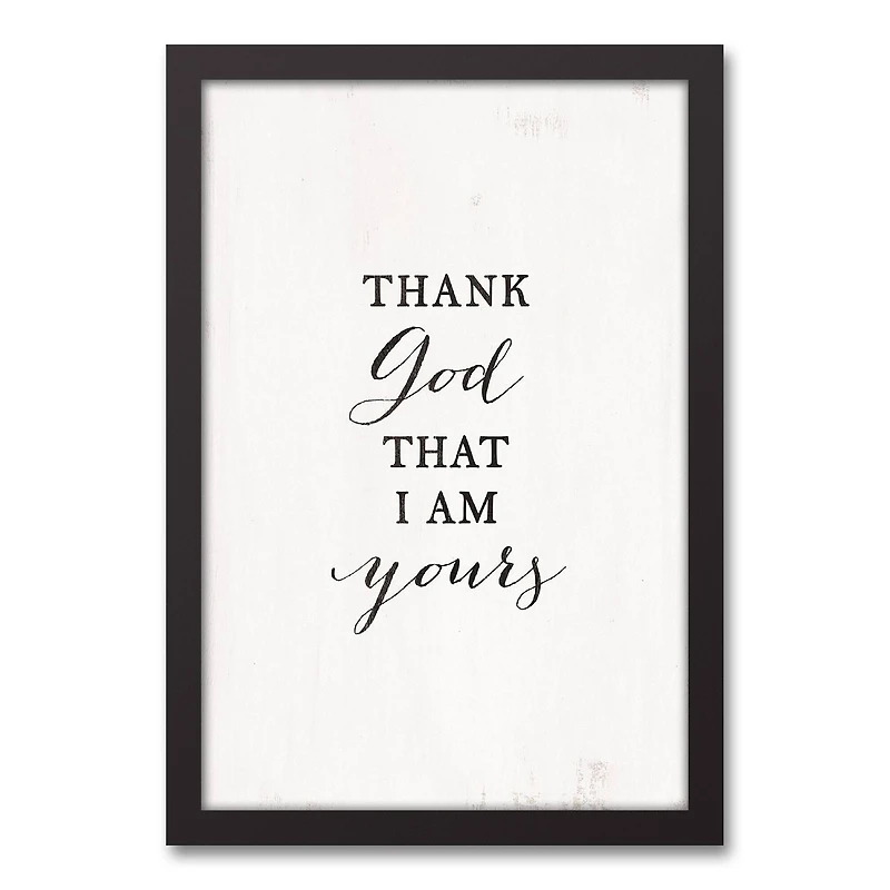 Thank God that I am Yours 12" x 18" Black Framed Canvas