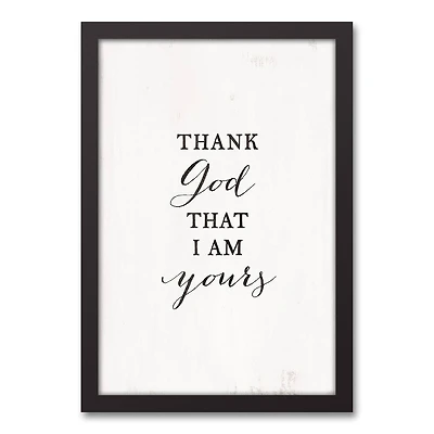 Thank God that I am Yours 12" x 18" Black Framed Canvas