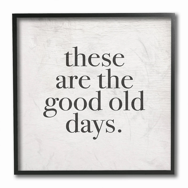 Stupell Industries These Are The Good Old Days Family Home Word Design, 12" x 12"