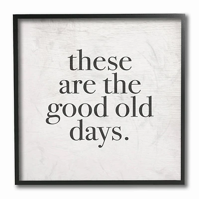 Stupell Industries These Are The Good Old Days Family Home Word Design, 12" x 12"