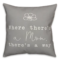 Where There's A Mom There's A Way Throw Pillow