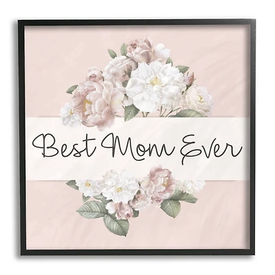 Stupell Industries Best Mom Ever Delicate Flower Bouquet Text Quote Framed Giclee Art