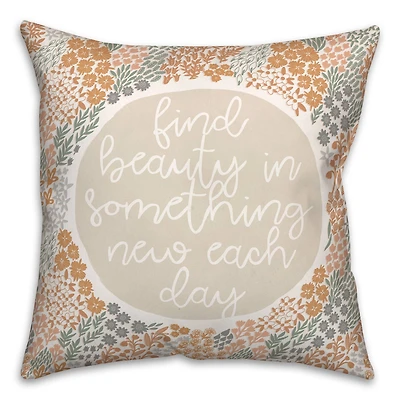 Find Beauty in Something New 18" x 18" Throw Pillow