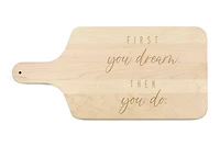 Dream then Do 17" x 8" Maple Paddle Cutting Board