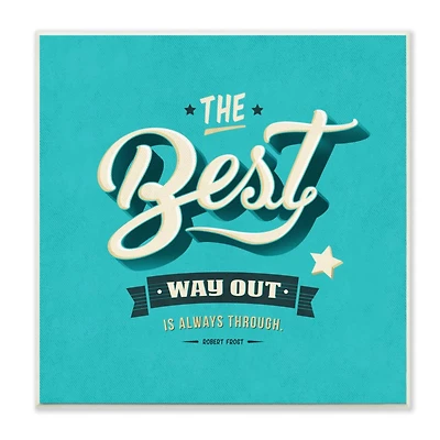 Stupell Industries The Best Way Out Inspirational Wall Plaque
