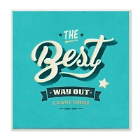 Stupell Industries The Best Way Out Inspirational Wall Plaque