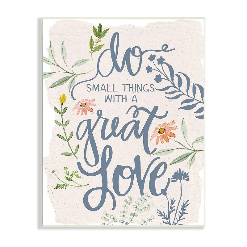 Stupell Industries Do Small Things With Great Love Sentiment Blooming Florals Wall Plaque