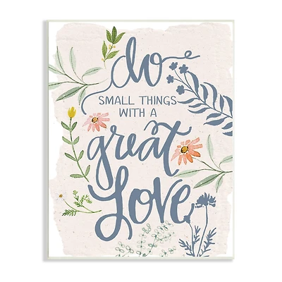 Stupell Industries Do Small Things With Great Love Sentiment Blooming Florals Wall Plaque