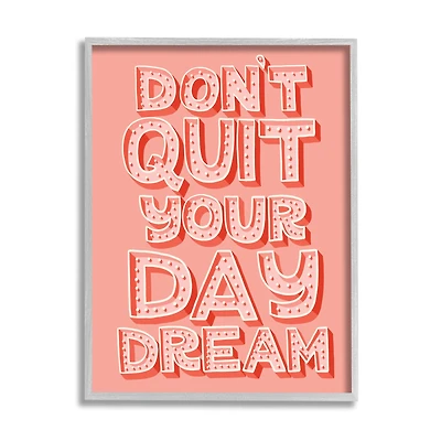 Stupell Industries Don't Quit Your Day Dream Bold Pink Typography in Gray Frame Wall Art