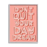 Stupell Industries Don't Quit Your Day Dream Bold Pink Typography in Gray Frame Wall Art
