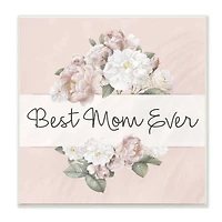 Stupell Industries Best Mom Ever Delicate Flower Bouquet Text Quote Wall Plaque Art