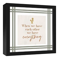 We Have Everything Black Framed Canvas Wall Art